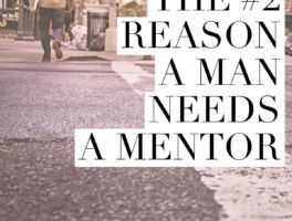 Reason #2 a man needs a mentor – Wisdom