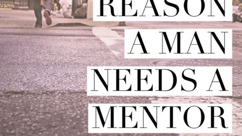 The #1 reason a man needs a mentor – COURAGE