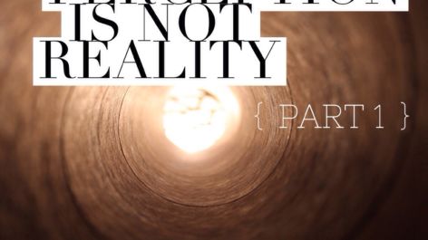 Perception Is NOT Reality – Part I