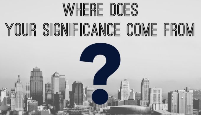 Where Does Your Significance Come From?