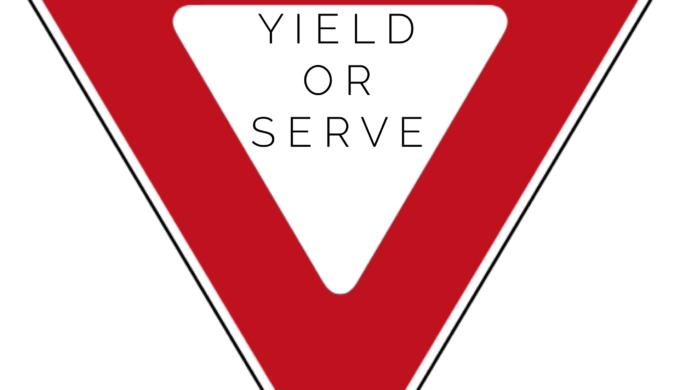 Yielding Isn’t Serving