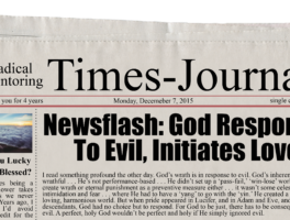 Newsflash: God Responds To Evil, Initiates Love