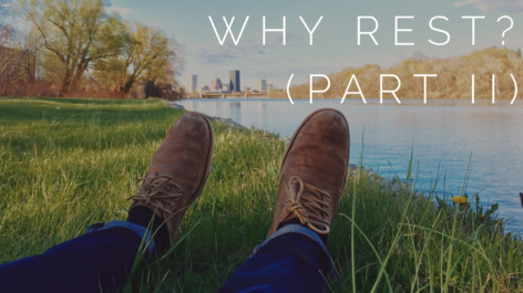 Why Rest (Part II)