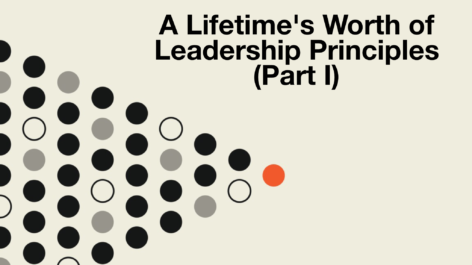 A Lifetime’s Worth of Leadership Principles